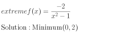 The extreme f(x)=(-2)/(x^2-1) is Minimum(0,2)